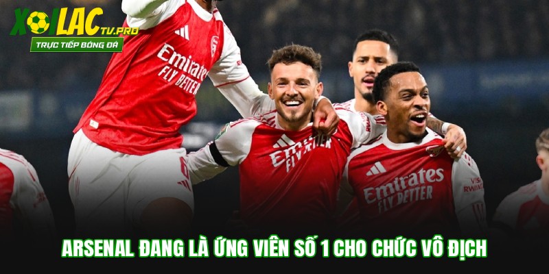 Arsenal đang là ứng viên số 1 cho chức vô địch