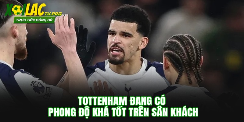 Tottenham có phong độ sân khách khá tốt