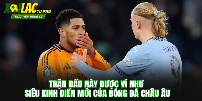 Trận đấu này được ví như siêu kinh điển mới của bóng đá châu Âu