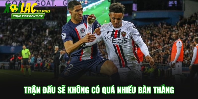 Trận đấu sẽ không có quá nhiều bàn thắng